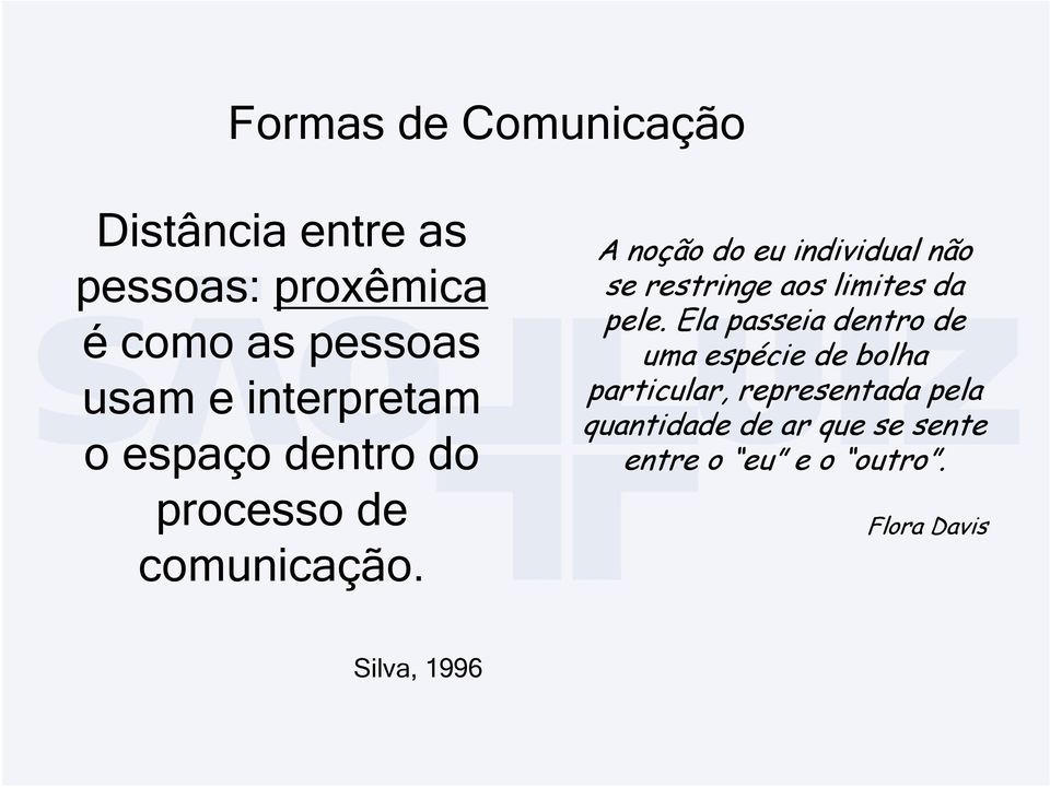 A noção do eu individual não se restringe aos limites da pele.