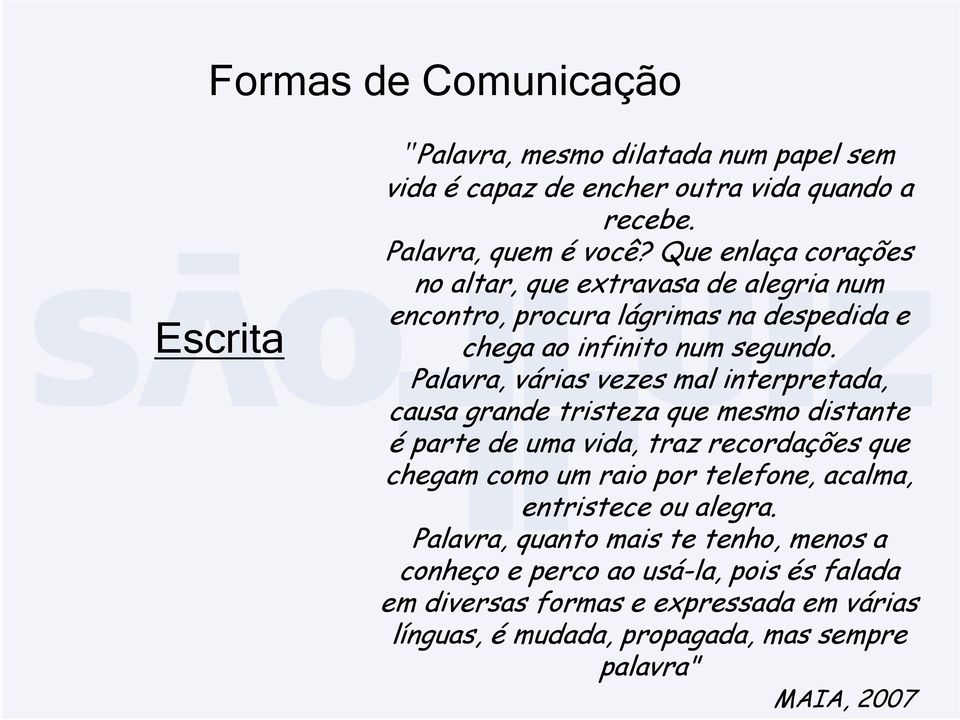 Palavra, várias vezes mal interpretada, causa grande tristeza que mesmo distante é parte de uma vida, traz recordações que chegam como um raio por telefone,