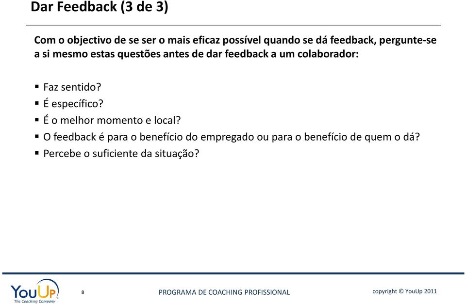 colaborador: Faz sentido? É específico? É o melhor momento e local?