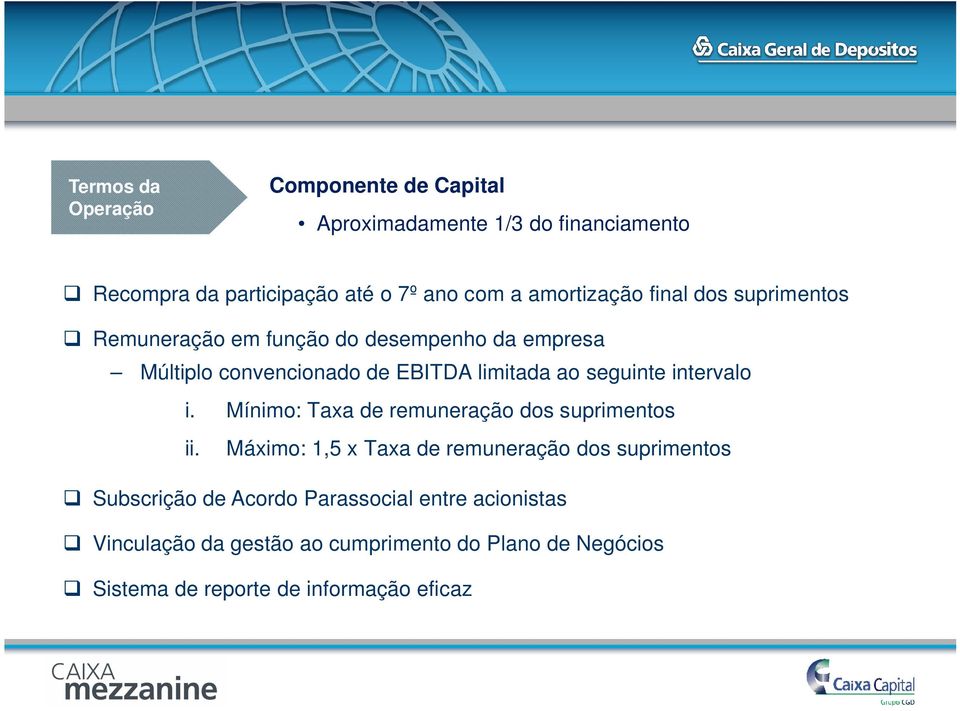 seguinte intervalo i. Mínimo: Taxa de remuneração dos suprimentos ii.