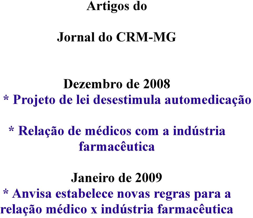 indústria farmacêutica Janeiro de 2009 * Anvisa estabelece