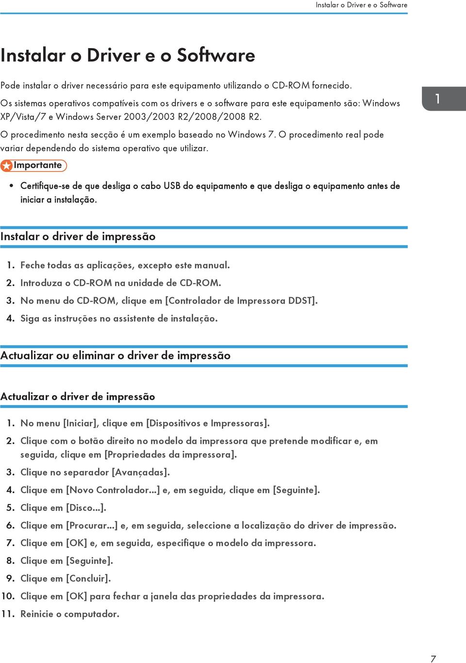 O procedimento nesta secção é um exemplo baseado no Windows 7. O procedimento real pode variar dependendo do sistema operativo que utilizar.