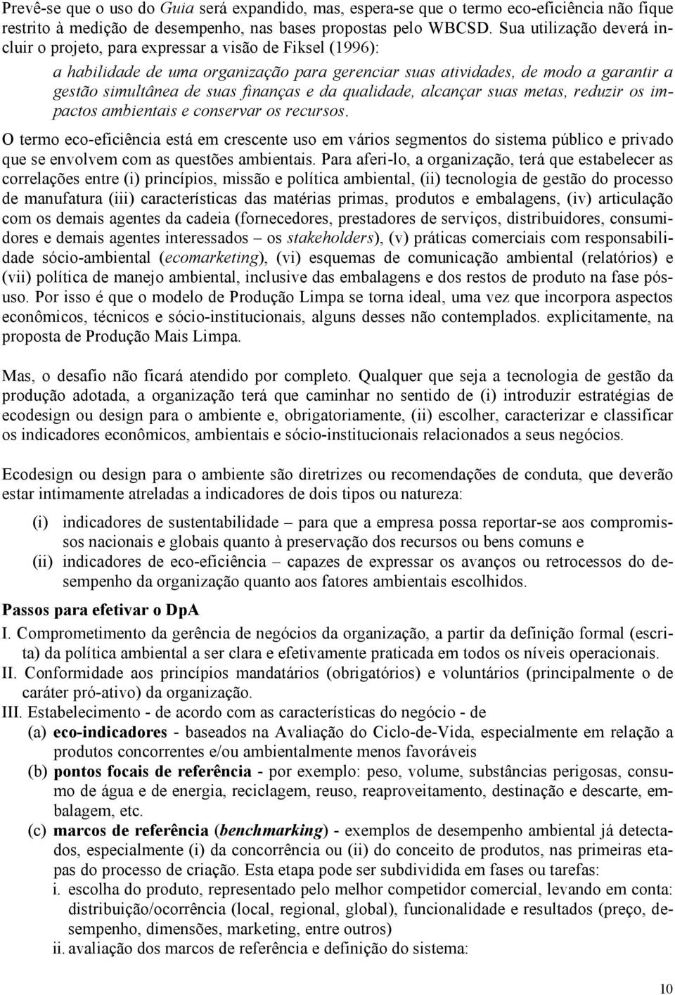 finanças e da qualidade, alcançar suas metas, reduzir os impactos ambientais e conservar os recursos.