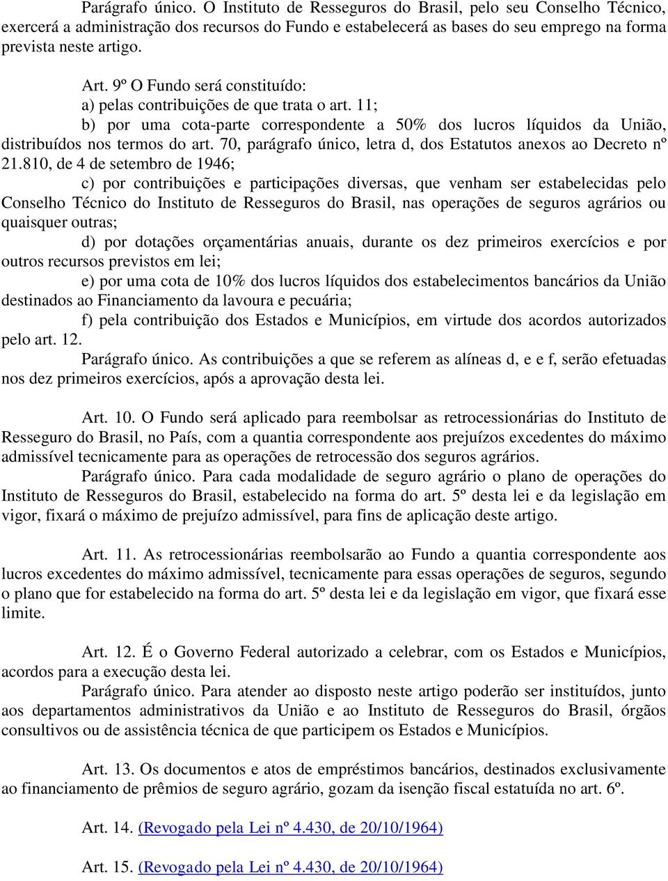 70, parágrafo único, letra d, dos Estatutos anexos ao Decreto nº 21.