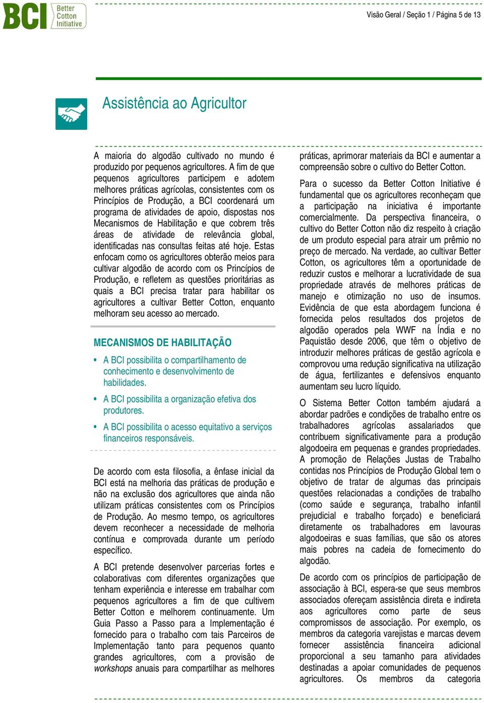 Mecanismos de Habilitação e que cobrem três áreas de atividade de relevância global, identificadas nas consultas feitas até hoje.