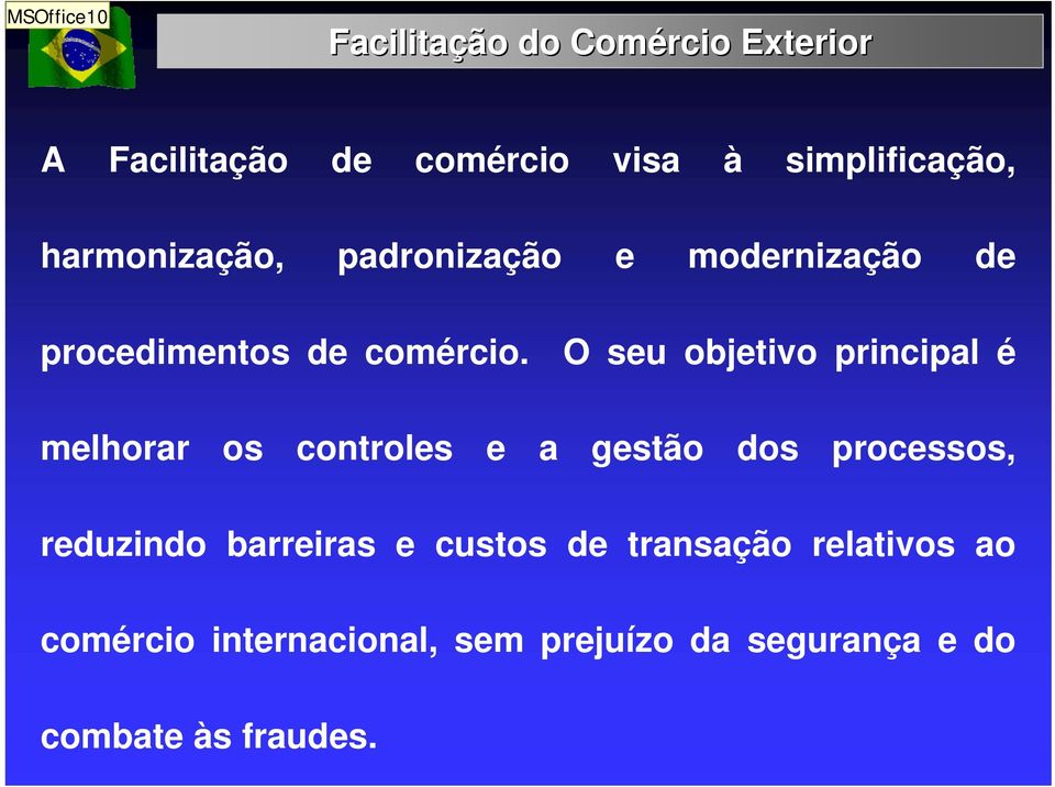 O seu objetivo principal é melhorar os controles e a gestão dos processos, reduzindo