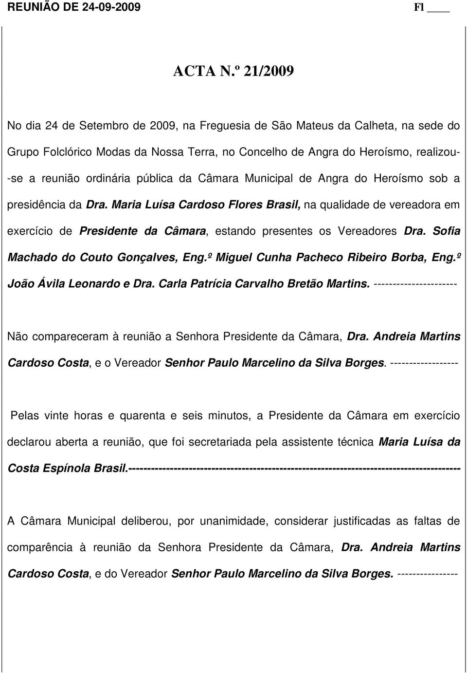 pública da Câmara Municipal de Angra do Heroísmo sob a presidência da Dra.