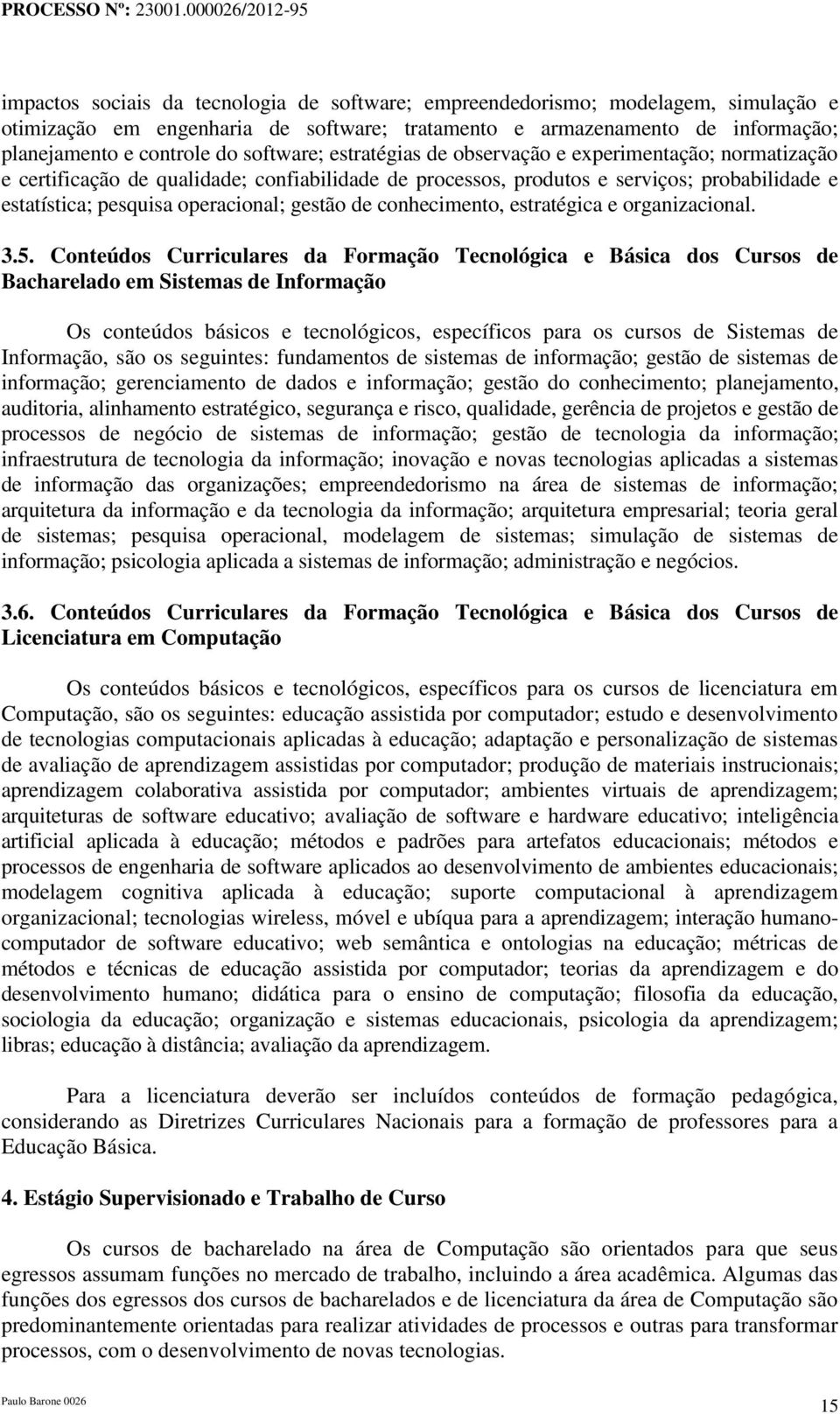 gestão de conhecimento, estratégica e organizacional. 3.5.