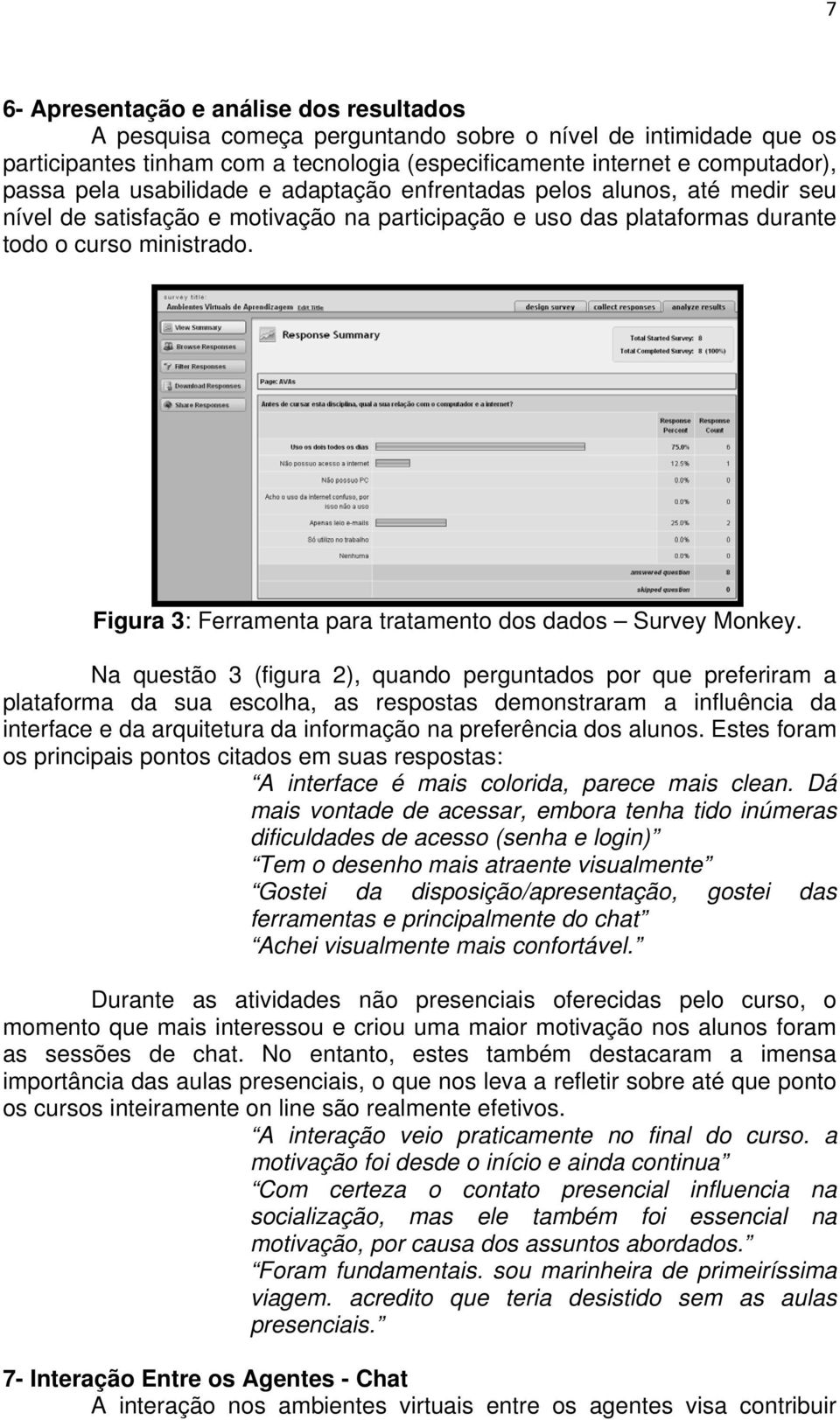 Figura 3: Ferramenta para tratamento dos dados Survey Monkey.