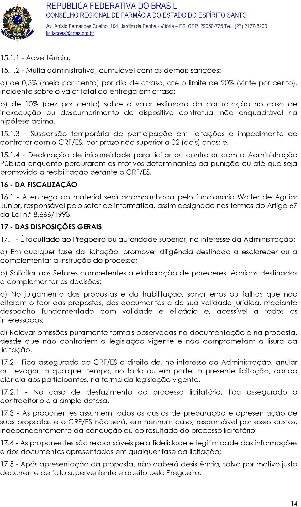 1.4 - Declaração de inidoneidade para licitar ou contratar com a Administração Pública enquanto perdurarem os motivos determinantes da punição ou até que seja promovida a reabilitação perante o