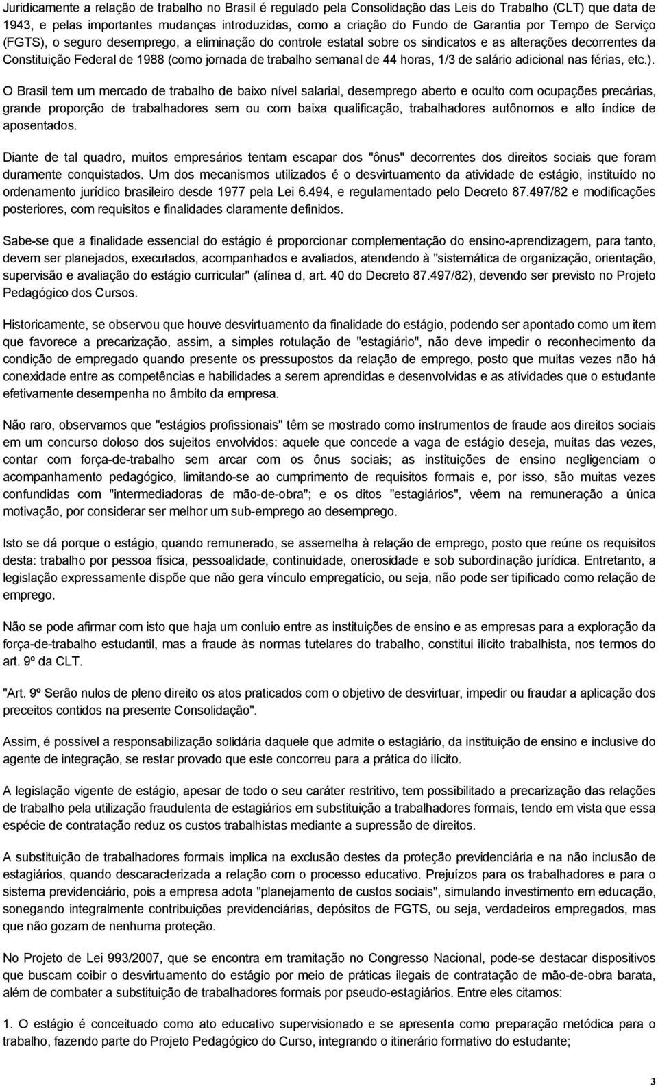 44 horas, 1/3 de salário adicional nas férias, etc.).