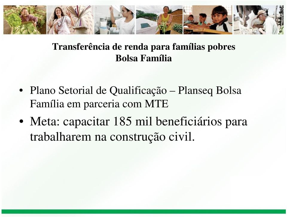 Bolsa Família em parceria com MTE Meta: capacitar