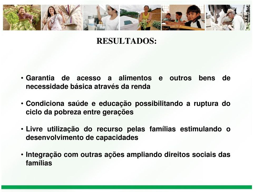 pobreza entre gerações Livre utilização do recurso pelas famílias estimulando o