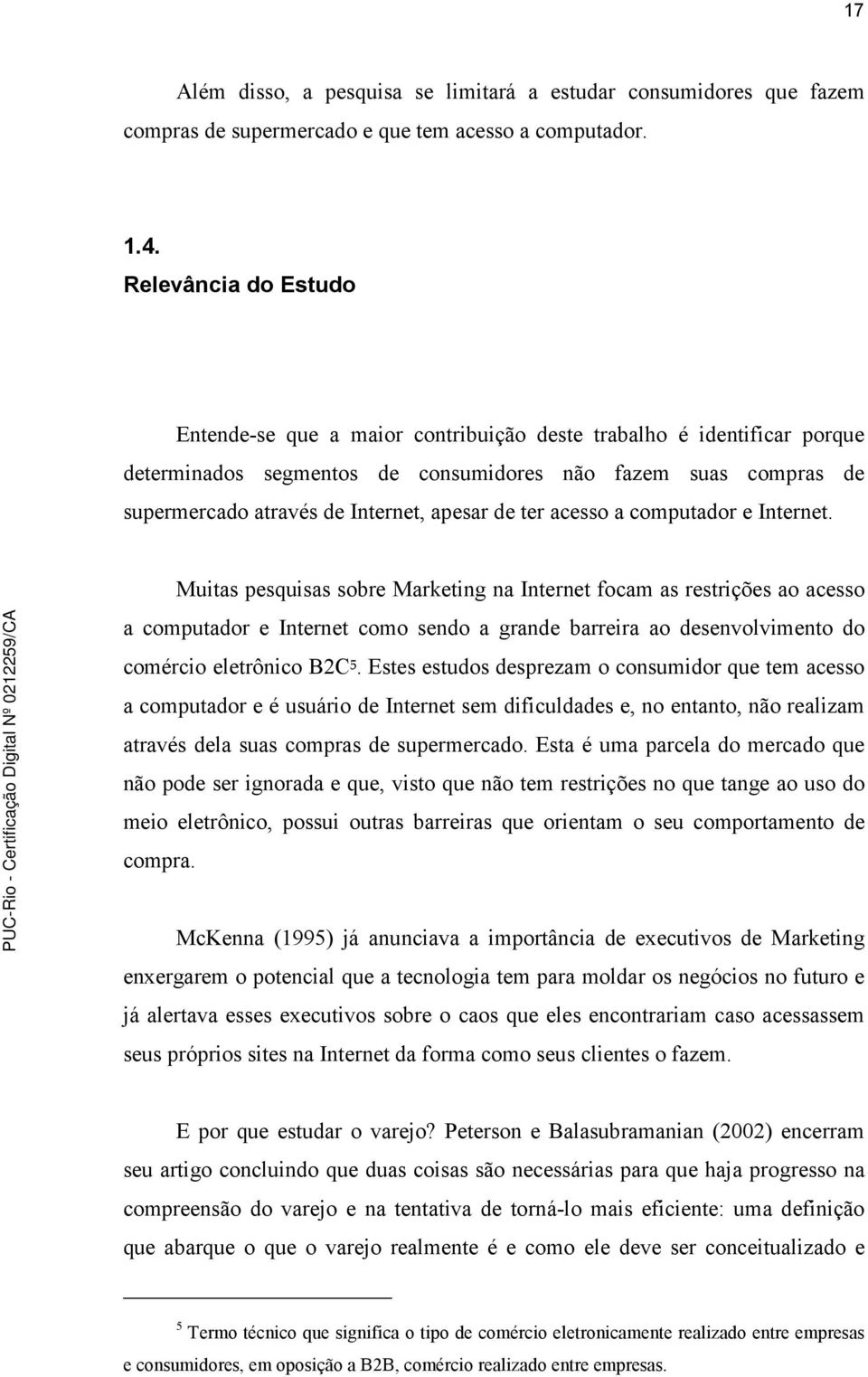 de ter acesso a computador e Internet.