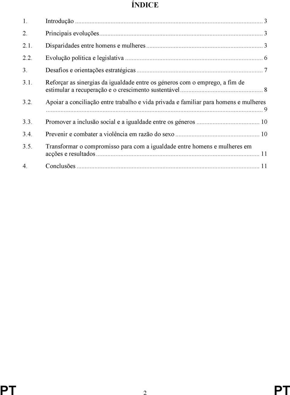 Reforçar as sinergias da igualdade entre os géneros com o emprego, a fim de estimular a recuperação e o crescimento sustentável... 8 3.2.