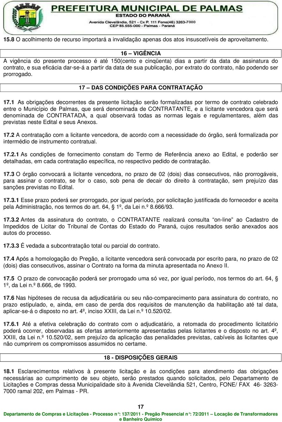 contrato, não podendo ser prorrogado. 17 DAS CONDIÇÕES PARA CONTRATAÇÃO 17.