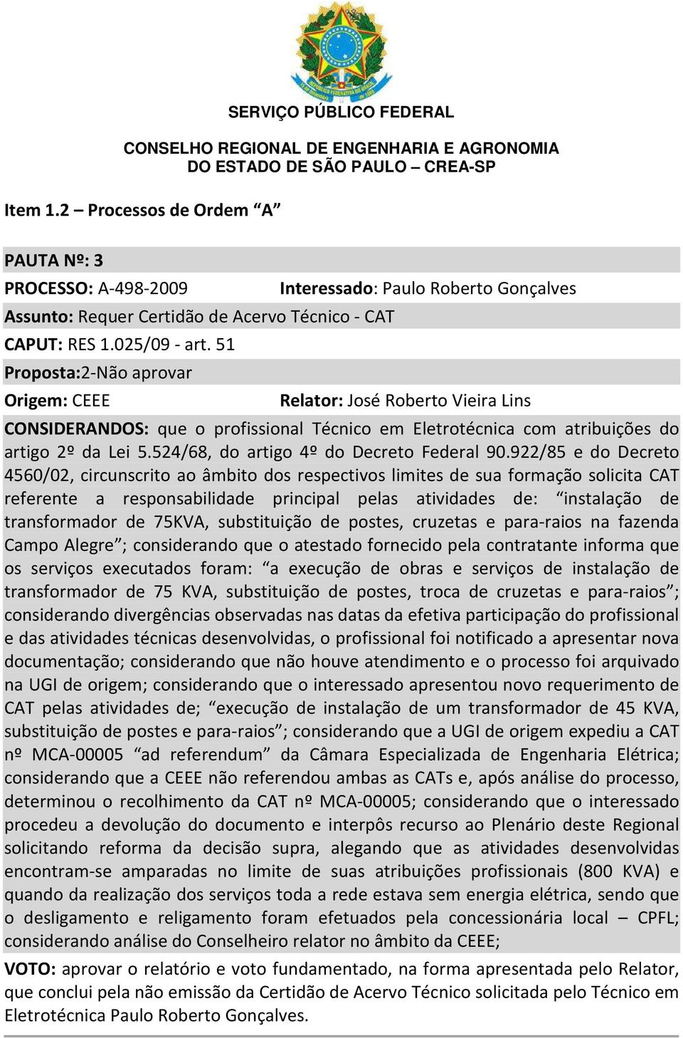 524/68, do artigo 4º do Decreto Federal 90.