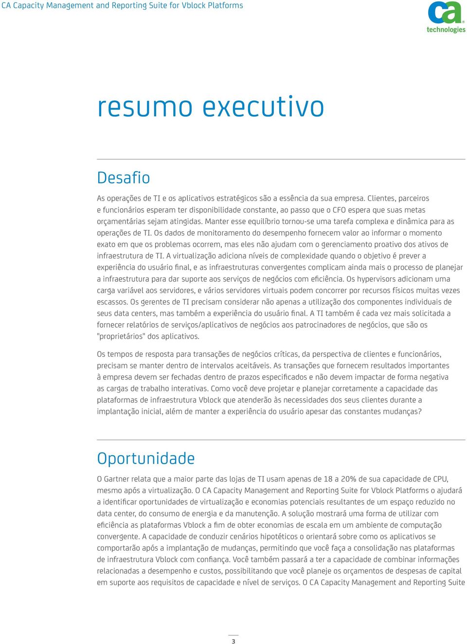 Manter esse equilíbrio tornou-se uma tarefa complexa e dinâmica para as operações de TI.