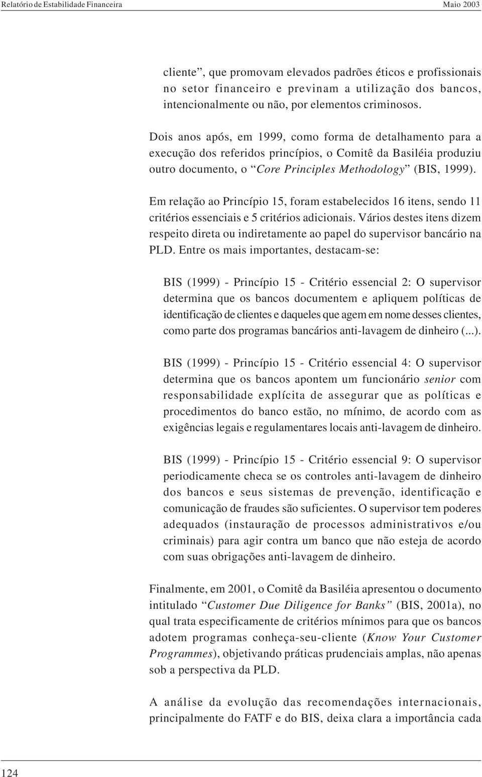 Em relação ao Princípio 15, foram estabelecidos 16 itens, sendo 11 critérios essenciais e 5 critérios adicionais.