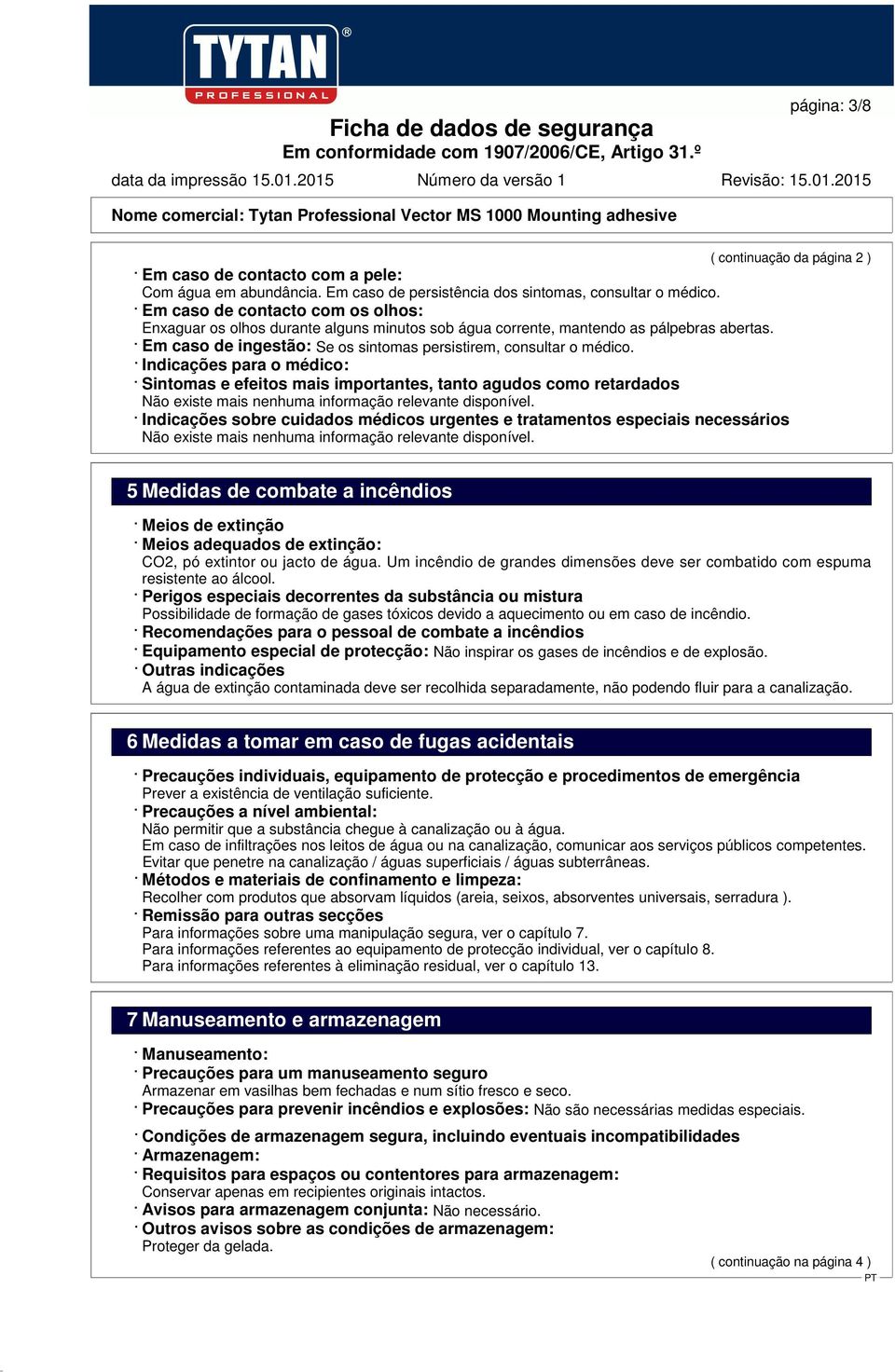 Indicações para o médico: Sintomas e efeitos mais importantes, tanto agudos como retardados Não existe mais nenhuma informação relevante disponível.