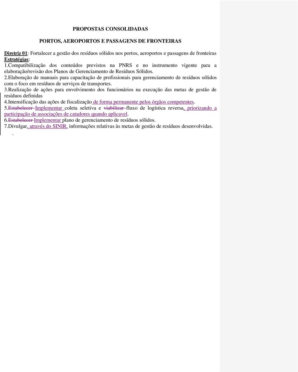 Elaboração de manuais para capacitação de profissionais para gerenciamento de resíduos sólidos com o foco em resíduos de serviços de transportes. 3.