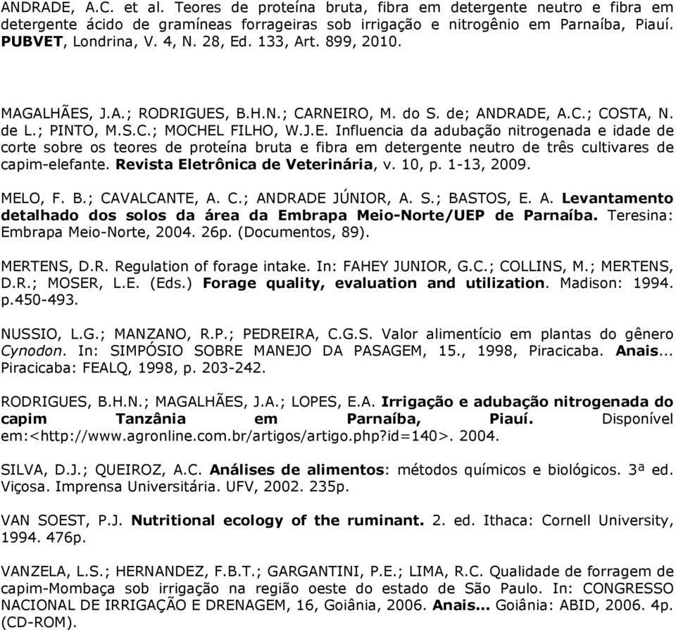 Teresina: Embrapa Meio-Norte, 2004. 26p. (Documentos, 89). MERTENS, D.R. Regulation of forage intake. In: FAHEY JUNIOR, G.C.; COLLINS, M.; MERTENS, D.R.; MOSER, L.E. (Eds.