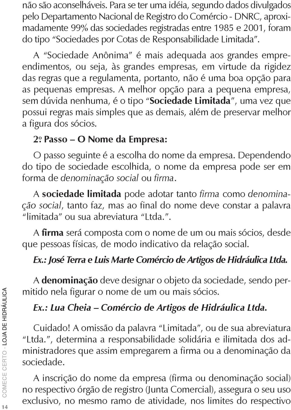 por Cotas de Responsabilidade Limitada.