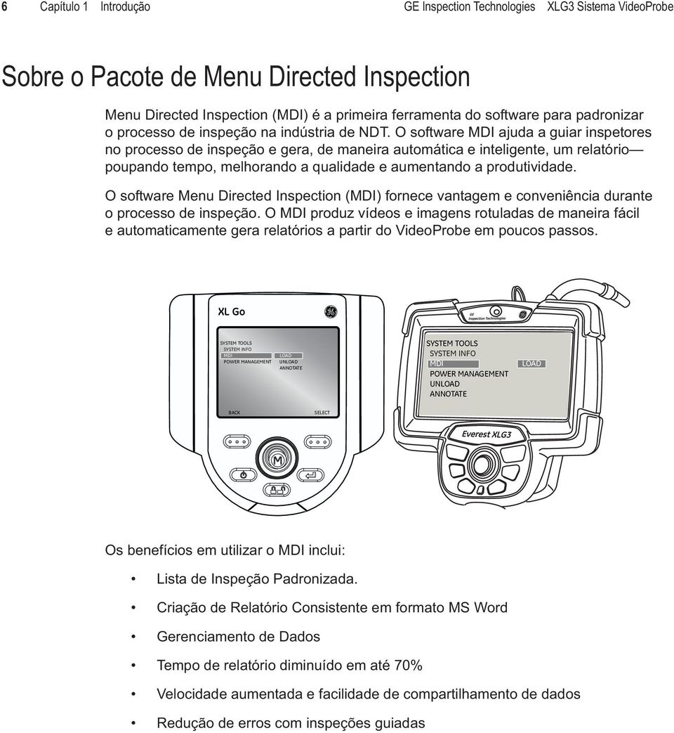 O software MDI ajuda a guiar inspetores no processo de inspeção e gera, de maneira automática e inteligente, um relatório poupando tempo, melhorando a qualidade e aumentando a produtividade.