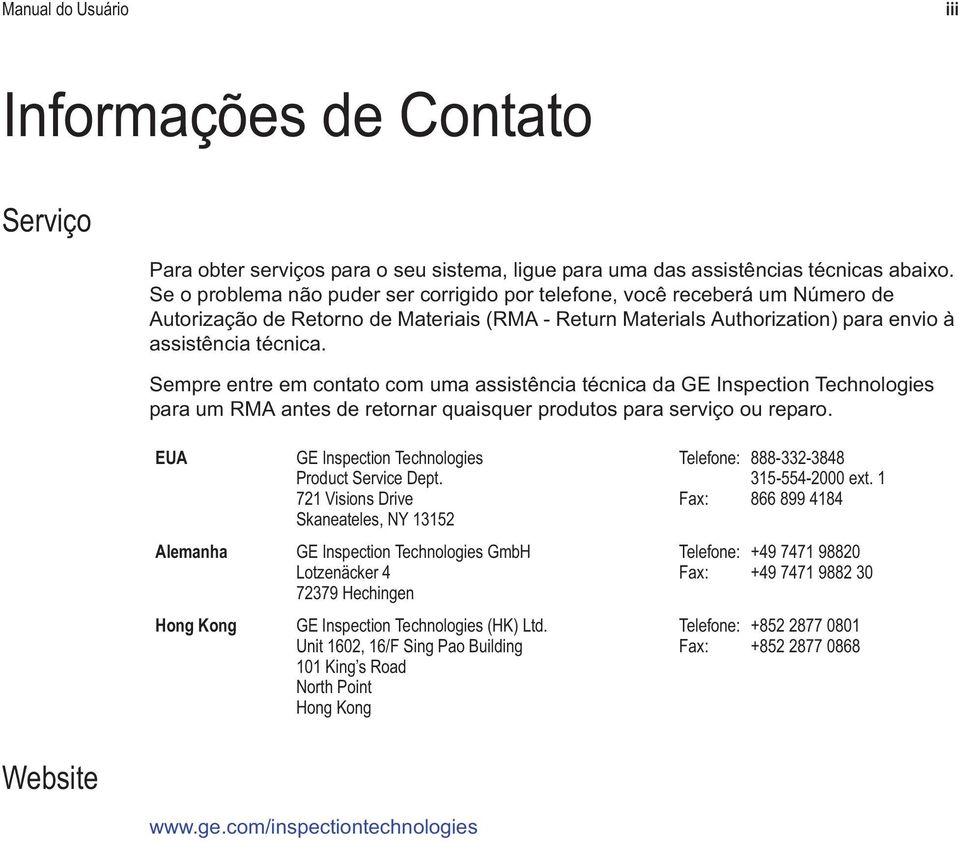 Sempre entre em contato com uma assistência técnica da GE Inspection Technologies para um RMA antes de retornar quaisquer produtos para serviço ou reparo.