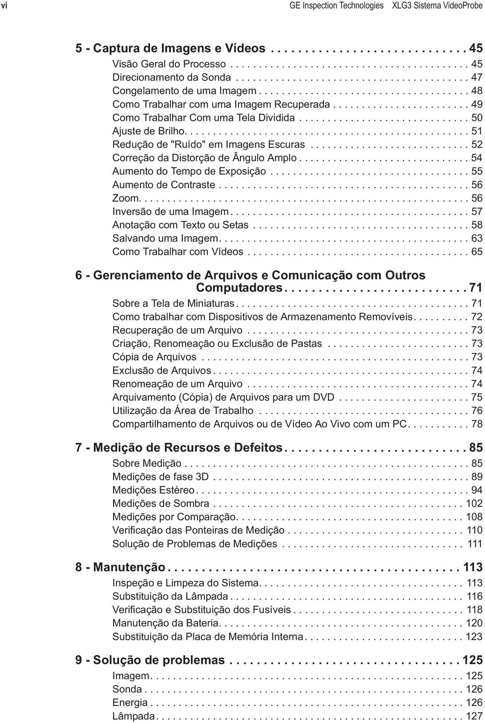 ............................. 50 Ajuste de Brilho.................................................. 51 Redução de "Ruído" em Imagens Escuras............................ 52 Correção da Distorção de Ângulo Amplo.