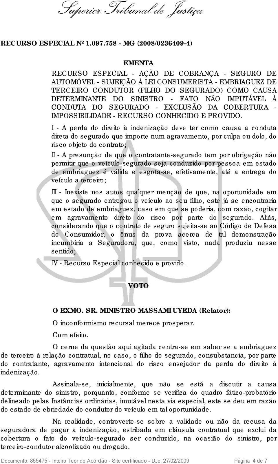 DO SINISTRO - FATO NÃO IMPUTÁVEL À CONDUTA DO SEGURADO - EXCLUSÃO DA COBERTURA - IMPOSSIBILIDADE - RECURSO CONHECIDO E PROVIDO.