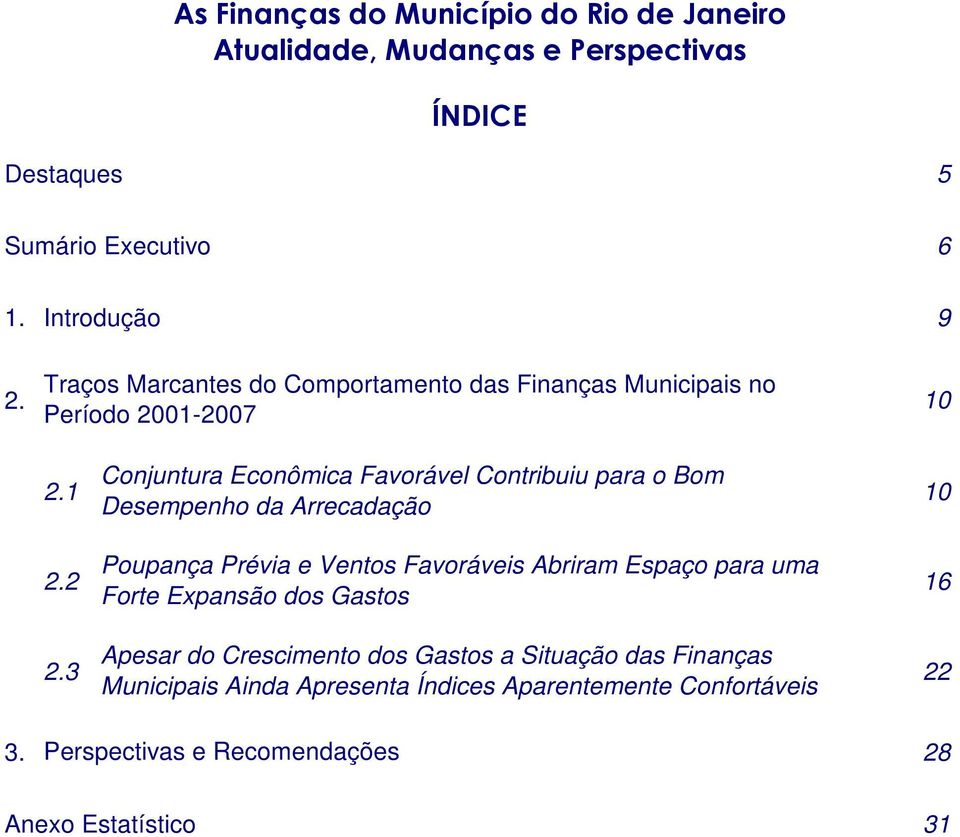 1 Conjuntura Econômica Favorável Contribuiu para o Bom Desempenho da Arrecadação 10 2.