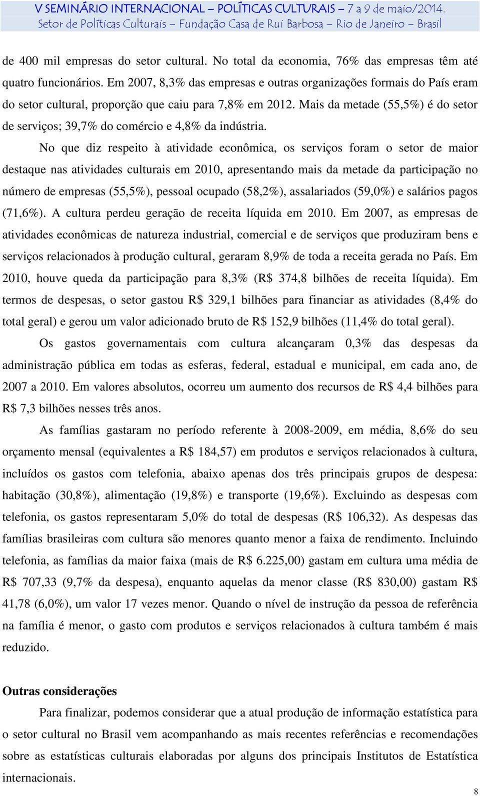 Mais da metade (55,5%) é do setor de serviços; 39,7% do comércio e 4,8% da indústria.