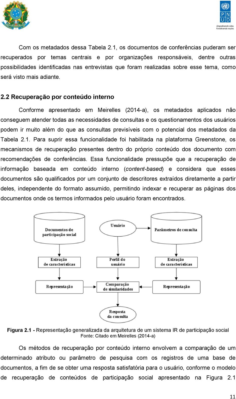 tema, como será visto mais adiante. 2.