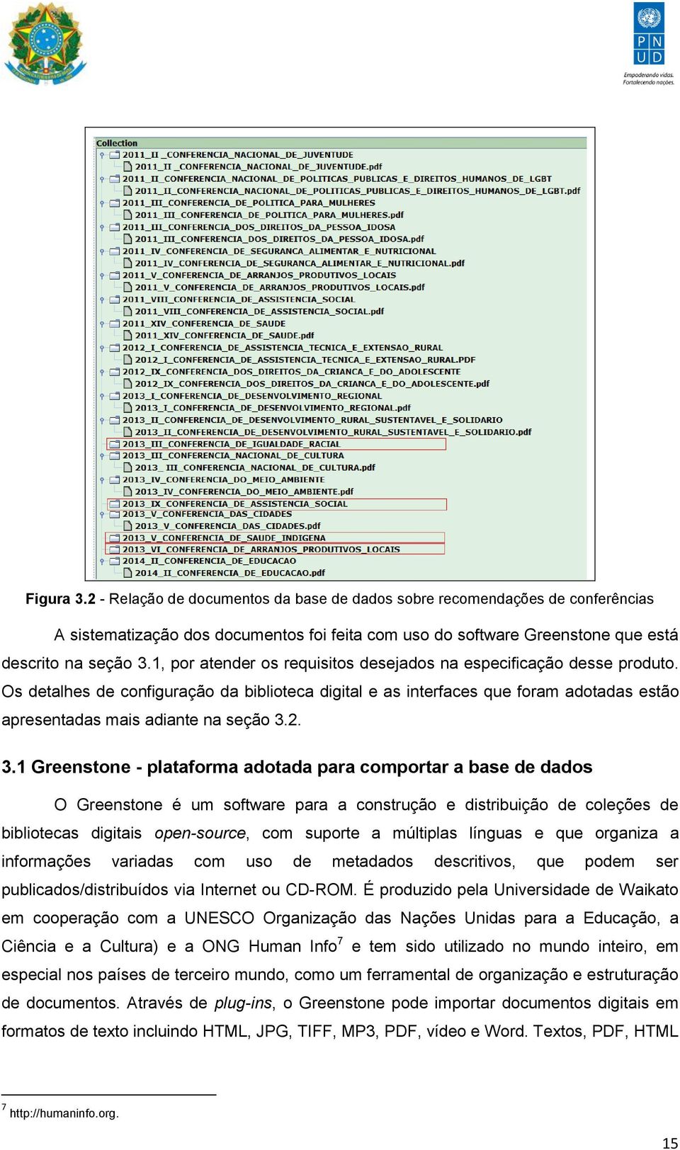 2. 3.1 Greenstone - plataforma adotada para comportar a base de dados O Greenstone é um software para a construção e distribuição de coleções de bibliotecas digitais open-source, com suporte a