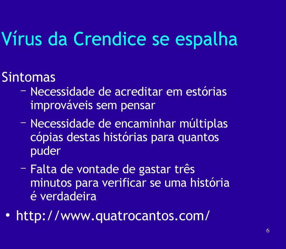 cópias destas histórias para quantos puder Falta de vontade de gastar