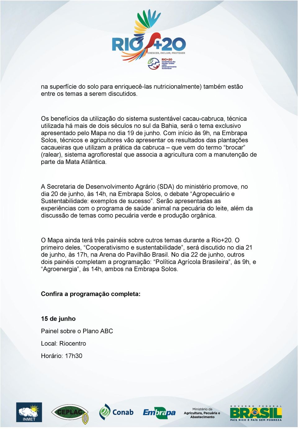 Com início às 9h, na Embrapa Solos, técnicos e agricultores vão apresentar os resultados das plantações cacaueiras que utilizam a prática da cabruca que vem do termo brocar (ralear), sistema