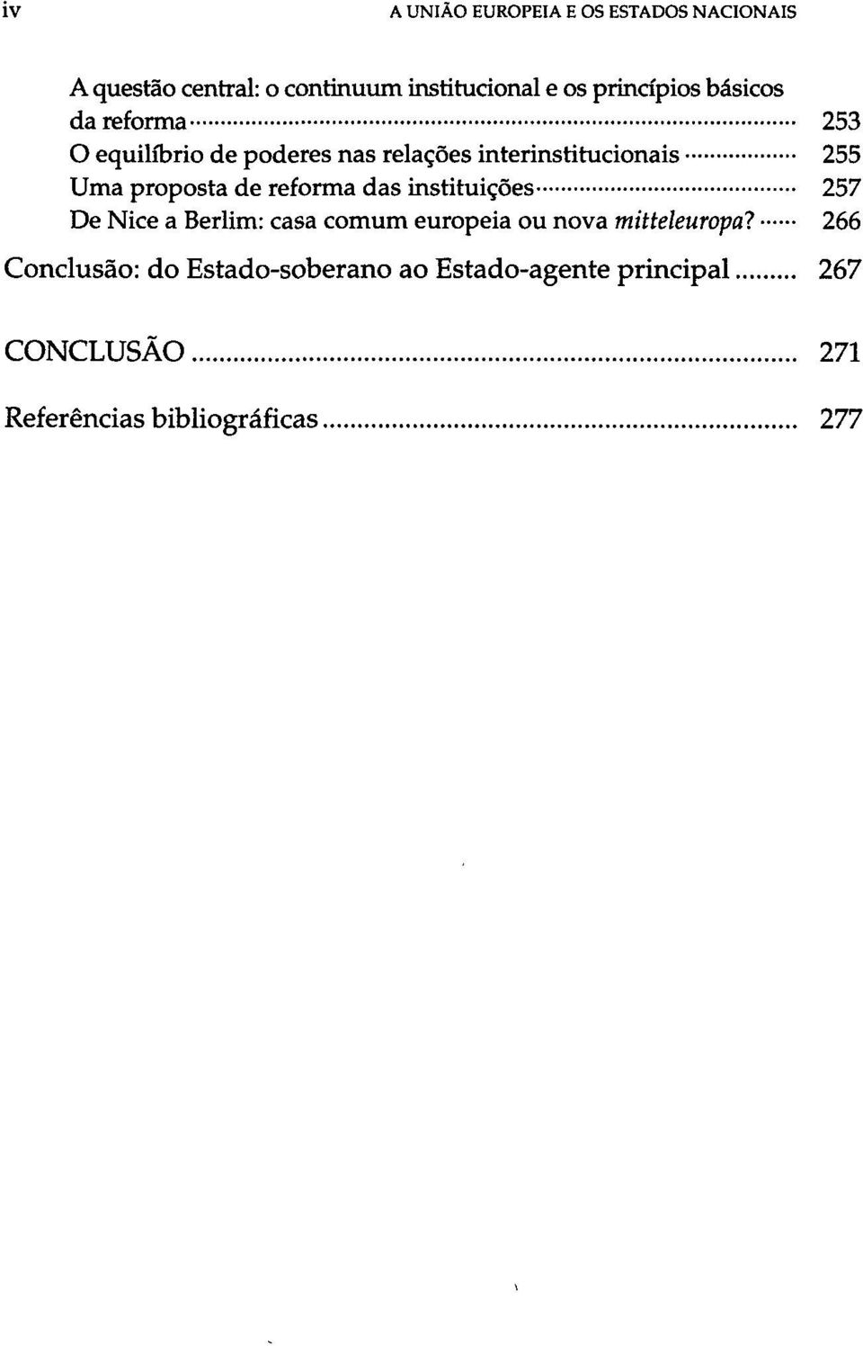 proposta de reforma das instituições 257 De Nice a Berlim: casa comum europeia ou nova mitteleuropa?