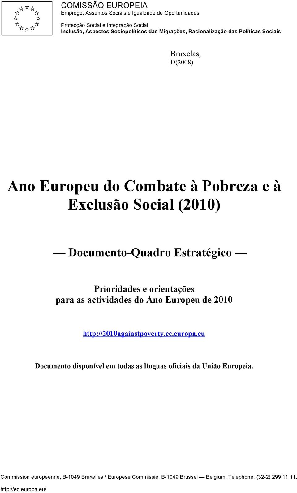 Estratégico Prioridades e orientações para as actividades do Ano Europeu de 2010 http://2010againstpoverty.ec.europa.