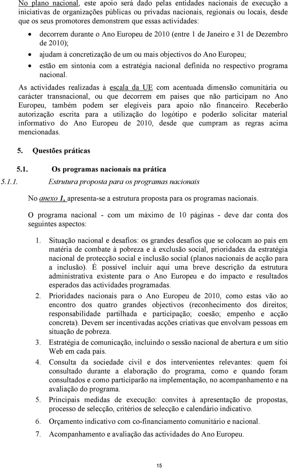 sintonia com a estratégia nacional definida no respectivo programa nacional.