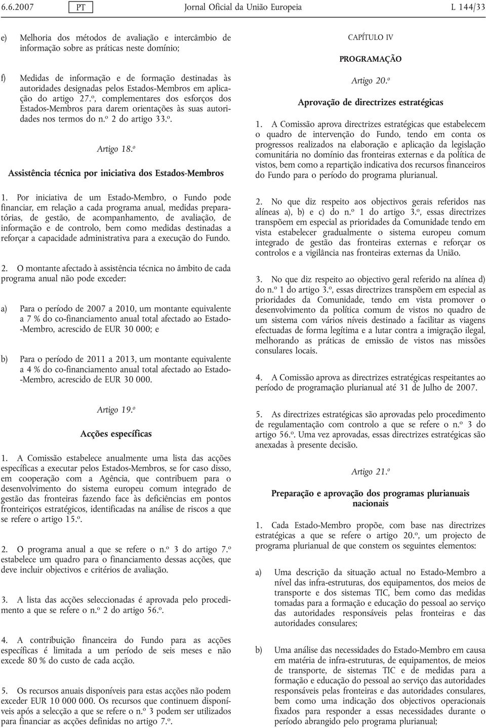 o 2 do artigo 33. o. Artigo 18. o Assistência técnica por iniciativa dos Estados-Membros 1.