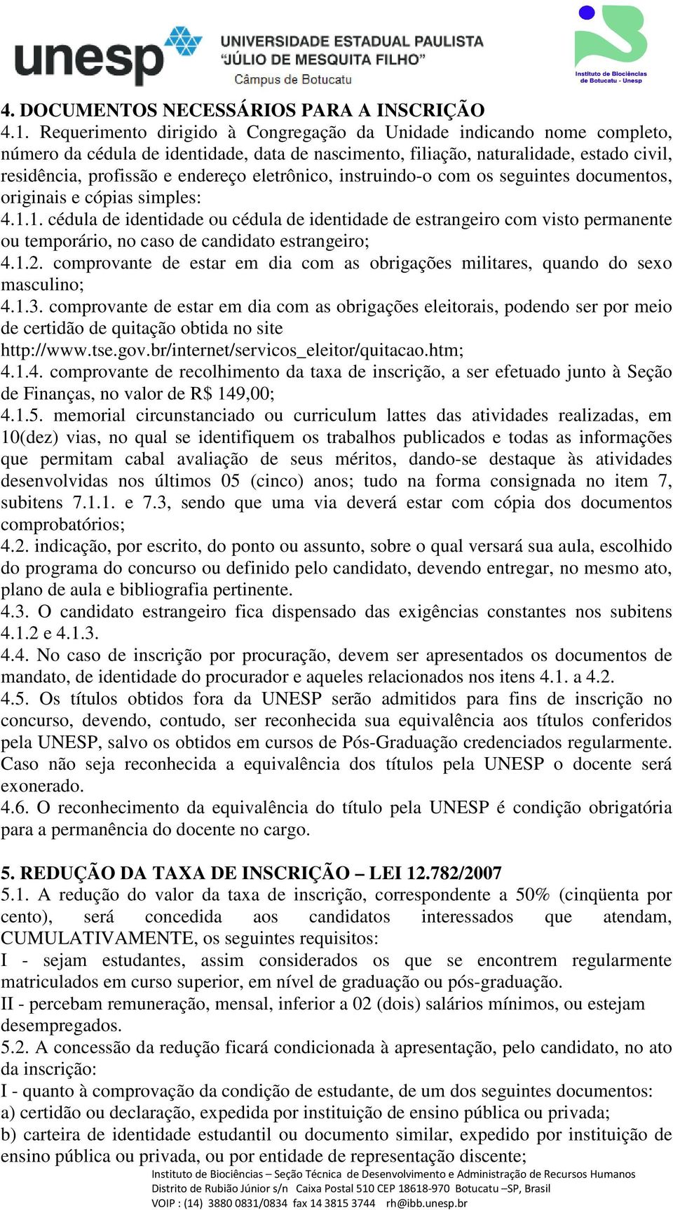 eletrônico, instruindo-o com os seguintes documentos, originais e cópias simples: 4.1.