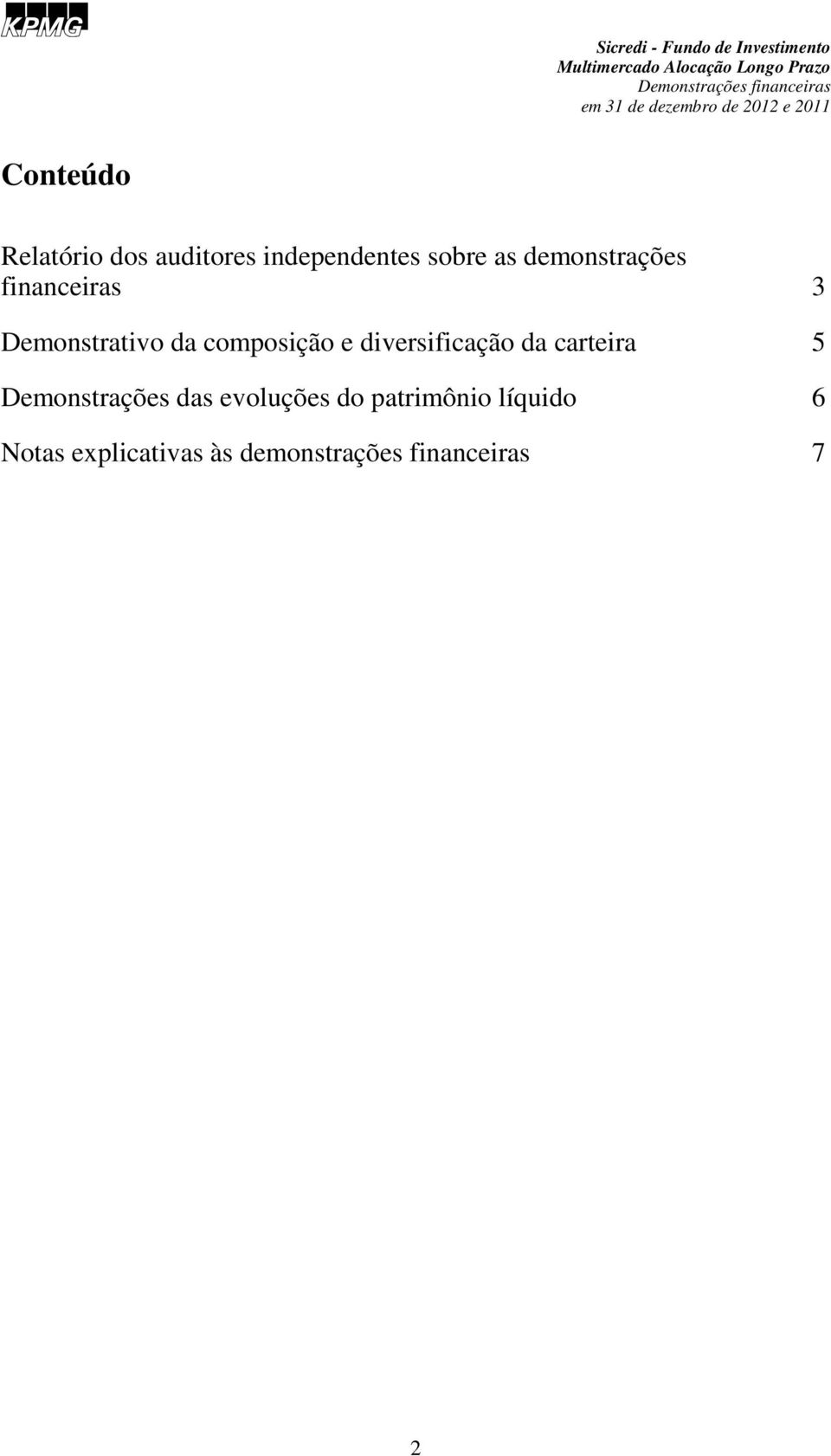 diversificação da carteira 5 Demonstrações das evoluções do