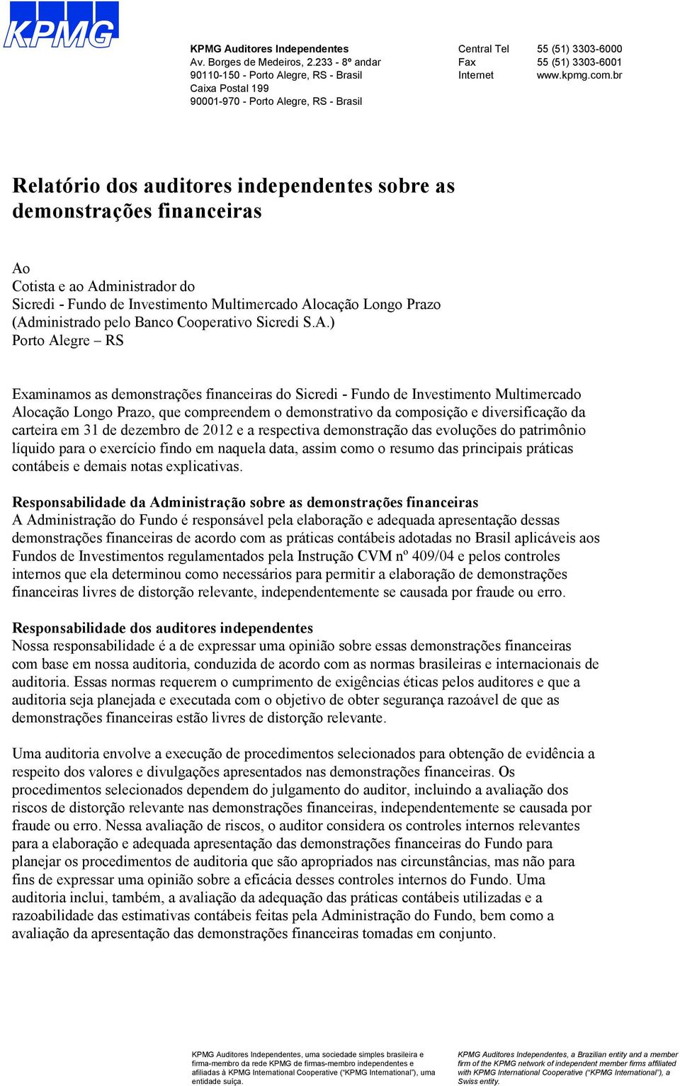 br Relatório dos auditores independentes sobre as demonstrações financeiras Ao