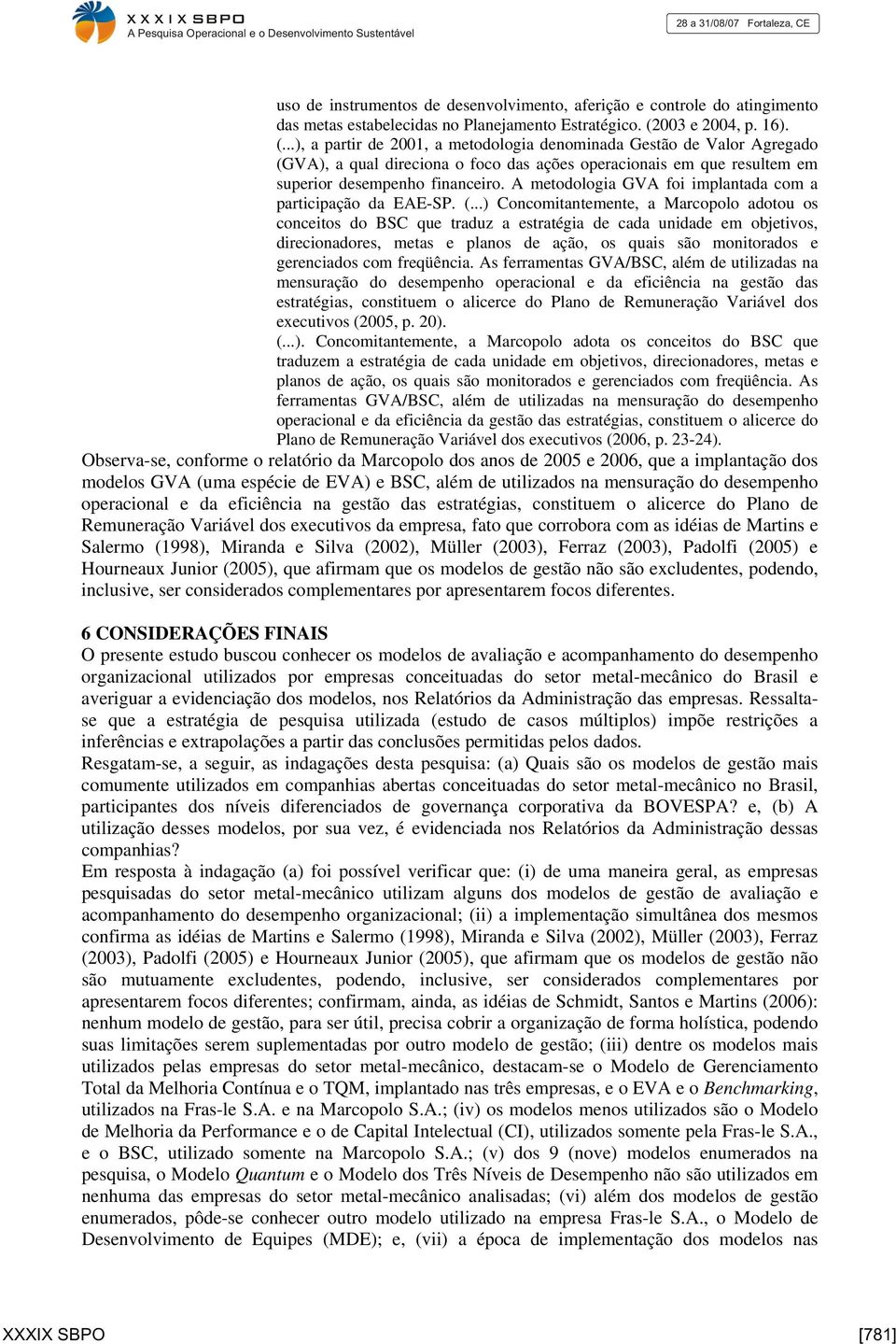 A metodologia GVA foi implantada com a participação da EAE-SP. (.