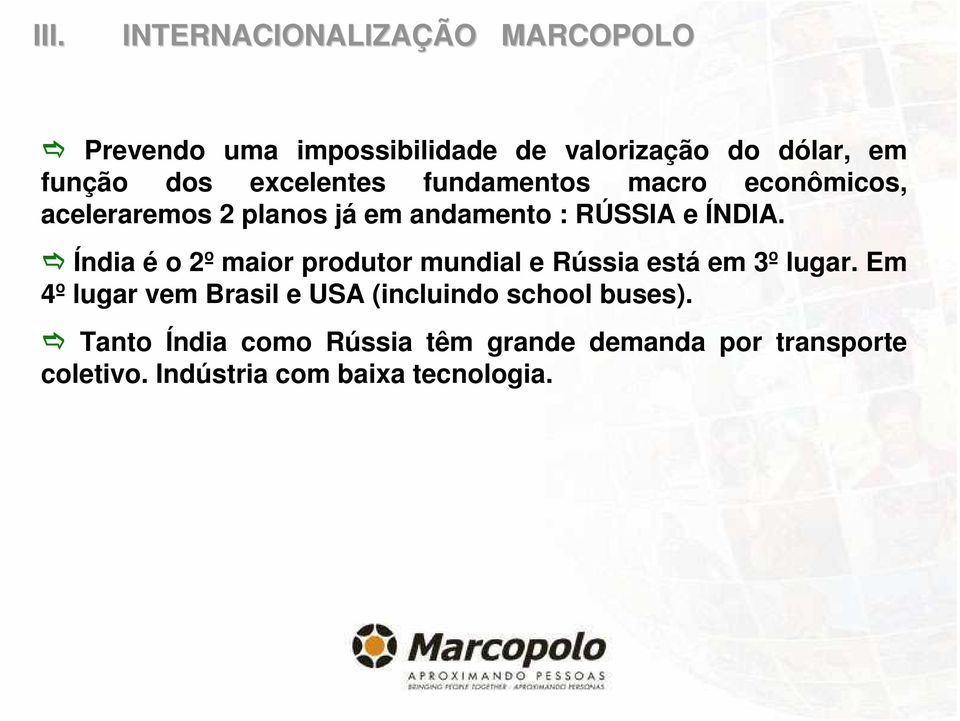 Índia é o 2º maior produtor mundial e Rússia está em 3º lugar.