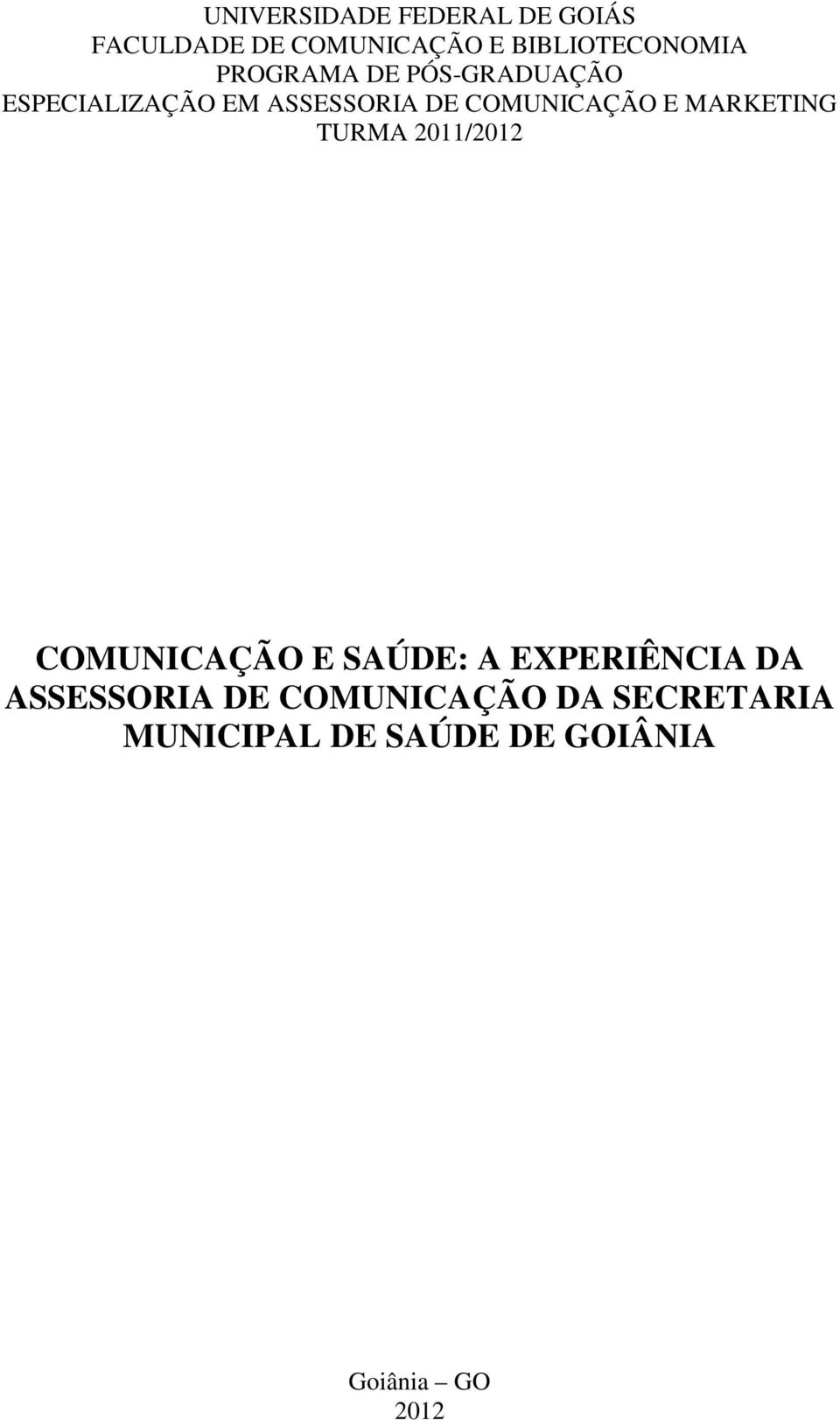 MARKETING TURMA 2011/2012 COMUNICAÇÃO E SAÚDE: A EXPERIÊNCIA DA