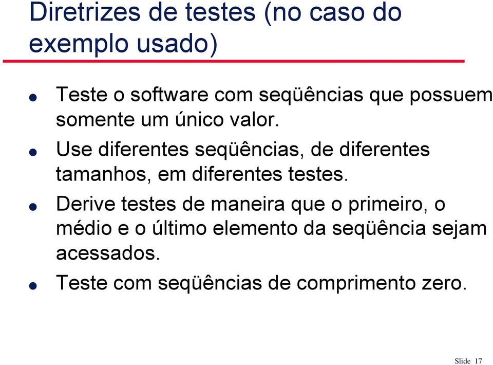 Use diferentes seqüências, de diferentes tamanhos, em diferentes testes.