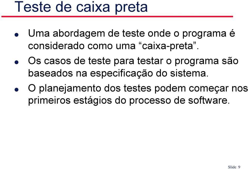 Os casos de teste para testar o programa são baseados na