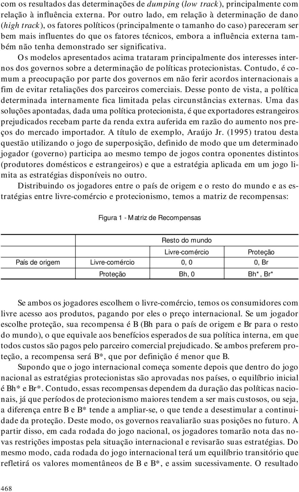 influência externa também não tenha demonstrado ser significativa.